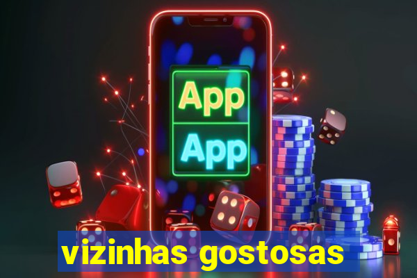 vizinhas gostosas